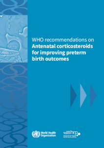 WHO recommendations on antenatal corticosteroids for improving preterm birth outcomes