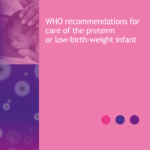 WHO recommendations for care of the preterm or low-birth-weight infant