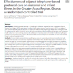 Effectiveness of adjunct telephone-based postnatal care on maternal and infant illness in the Greater Accra Region, Ghana: a randomized controlled trial